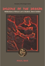 Disciple of the Dragon: Reflections of Steve Golden